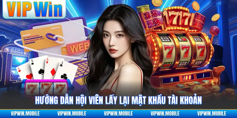 Hướng dẫn hội viên lấy lại mật khẩu tài khoản