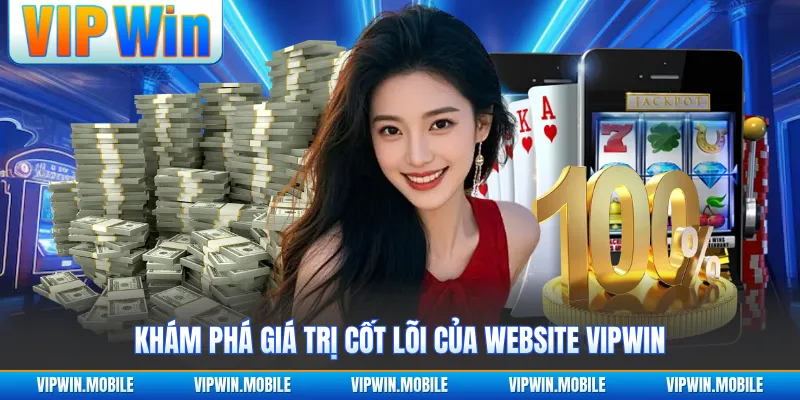 Khám phá giá trị cốt lõi của website VIPWIN