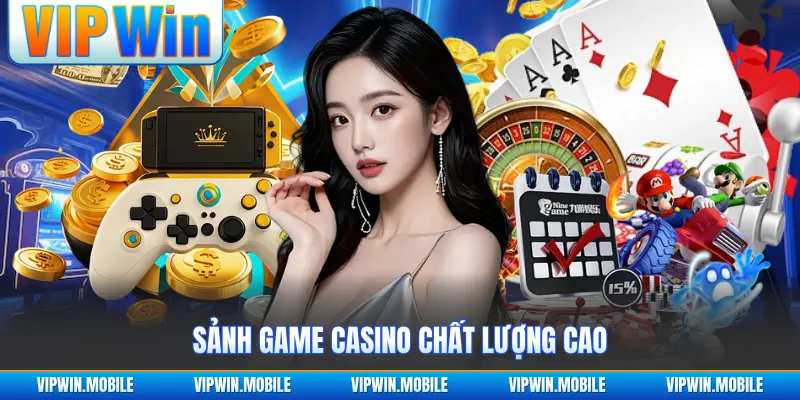 Sảnh game casino chất lượng cao