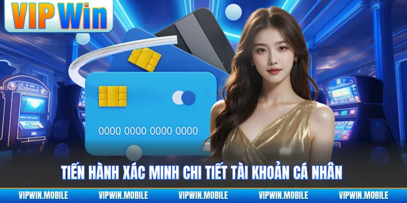 Tiến hành xác minh chi tiết tài khoản cá nhân