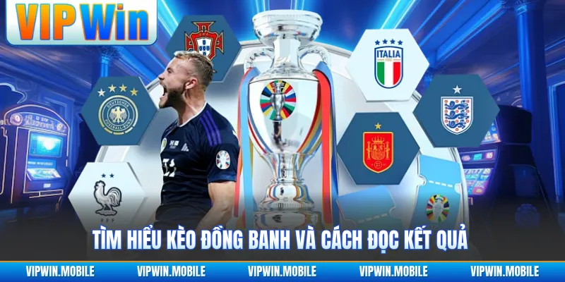 Tìm hiểu kèo đồng banh và cách đọc kết quả 